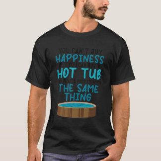 Je kunt geen Hapess Hot Tub Quotes kopen voor Hot T-shirt
