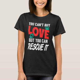 Je kunt geen liefde kopen, maar je kunt het redden t-shirt