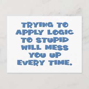 Je kunt geen logisch denken verwachten van idioten briefkaart
