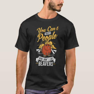 Je kunt geen mensen vertrouwen die niet van Beaver T-shirt