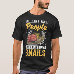 Je kunt geen mensen vertrouwen die niet van slakke t-shirt