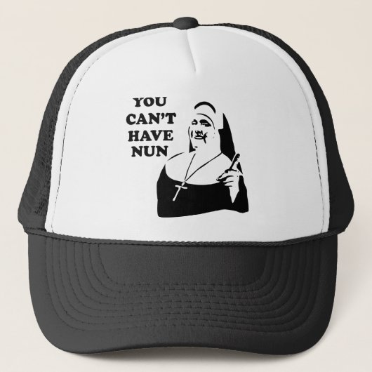 Je kunt geen non hebben trucker pet (Voorkant)