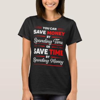 Je kunt geld besparen door tijd door te brengen Gr T-shirt