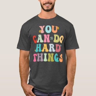 Je kunt harde dingen doen Inspirerend testdag lera T-shirt