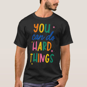 Je kunt harde dingen doen met inspiratie t-shirt