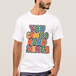 Je kunt harde dingen doen Motivatie quote T-shirt