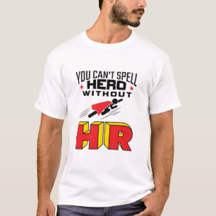 Je kunt Hero niet zonder HR bedekken T-shirt