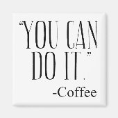 "JE KUNT HET DOEN." - Koffie Magneet (Voorkant)