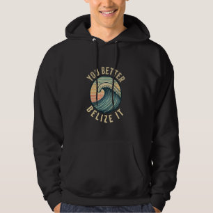 Je kunt het maar beter Belize It Funny Souvenir Be Hoodie