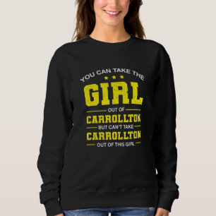 Je kunt het meisje uit Carrollton Texas Girl halen Trui