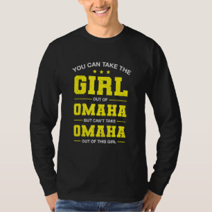 Je kunt het meisje uit Omaha Nebraska Girlfr halen T-shirt