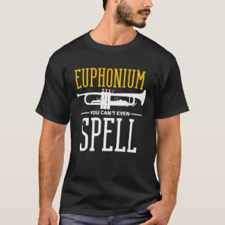 Je kunt het niet eens spellen Euphonium T-shirt