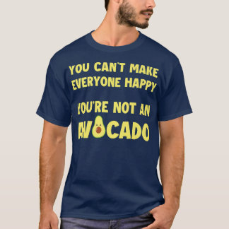 Je kunt iedereen blij maken dat je een avocado ben t-shirt