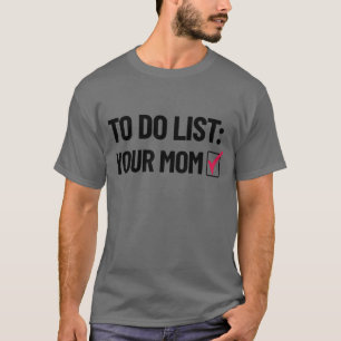 Je kunt je mam aanbieden met de vuile Humor T-shirt