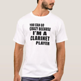 JE KUNT KRAZY GAAN, IK BEN KLARINET PLAYER T-SHIRT