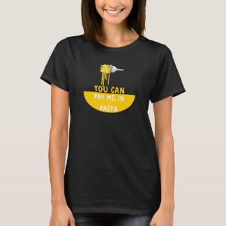 Je kunt me betalen in pasta Foodie T-shirt