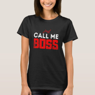 Je kunt me de baas noemen... t-shirt