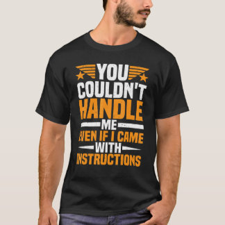 Je Kunt Me Niet Aan, Zelfs Niet Als Ik Met Instruc T-shirt