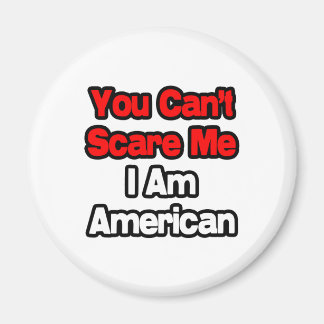 Je kunt me niet bang maken... Amerikaans Magneet