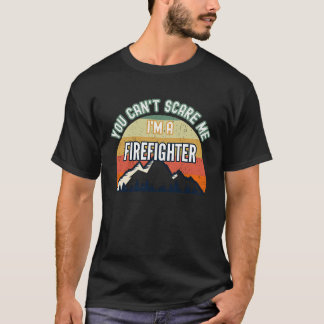 Je kunt me niet bang maken, ik ben een brandweerma t-shirt