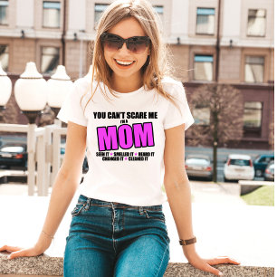 Je kunt me niet bang maken, ik ben een moeder t-shirt