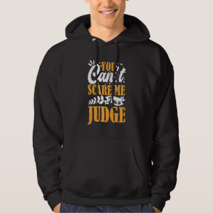 Je kunt me niet bang maken, ik ben een rechter Jus Hoodie