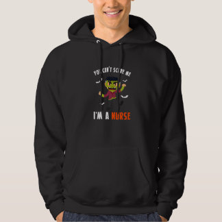 Je kunt me niet bang maken, ik ben een verpleegste hoodie