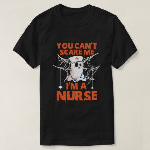 Je kunt me niet bang maken, ik ben een verpleegste t-shirt