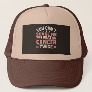 Je kunt me niet bang maken, ik heb kanker twee kee trucker pet