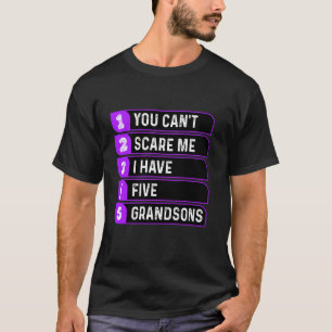 Je kunt me niet bang maken, ik heb vijf kleinzonen t-shirt