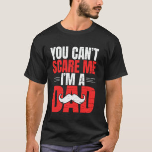 Je kunt me niet bang maken in een vader t-shirt