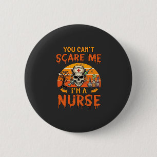Je kunt me niet bang maken verpleegster schedel in ronde button 5,7 cm