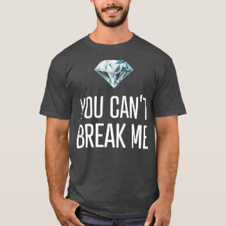 Je kunt me niet breken t-shirt