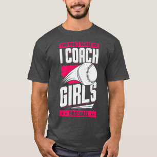 Je kunt me niet schelen dat ik coach Girls Basebal T-shirt