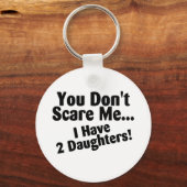 Je kunt me niet schelen dat ik daughters heb. sleutelhanger (Voorkant)