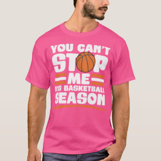 Je kunt me niet stoppen grappig basketbal seizoen t-shirt