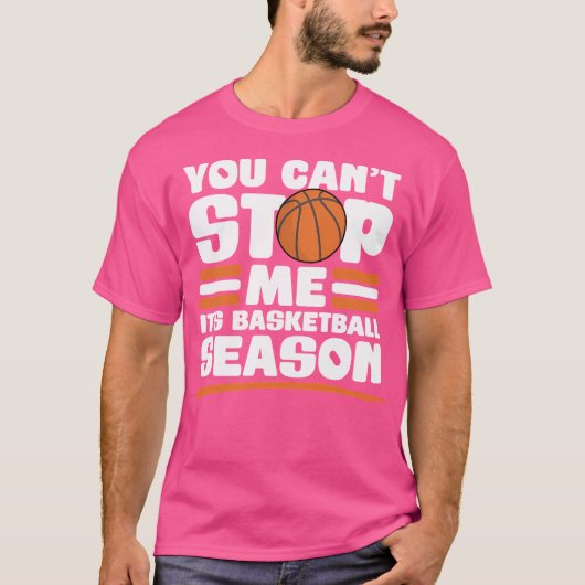 Je kunt me niet stoppen grappig basketbal seizoen t-shirt (Voorkant)