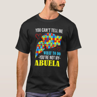 Je kunt me niet vertellen dat je mijn abuela-autis t-shirt