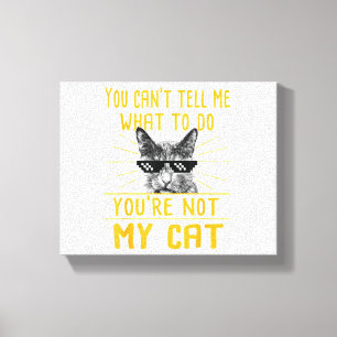 Je kunt me niet vertellen wat ik moet doen - grapp canvas afdruk