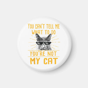 Je kunt me niet vertellen wat ik moet doen - grapp magneet