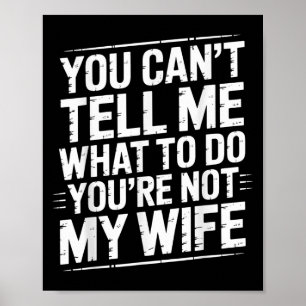 Je kunt me niet vertellen wat ik moet doen... je b poster