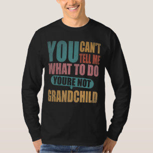 Je kunt me niet vertellen wat ik moet doen... je b t-shirt