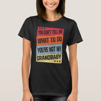 Je kunt me niet vertellen wat ik moet doen... je b t-shirt