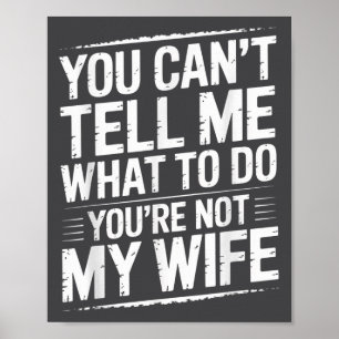 Je kunt me niet vertellen wat ik moet doen, je ben poster