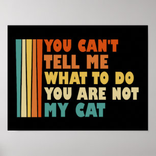 Je kunt me niet vertellen wat ik moet doen, je ben poster