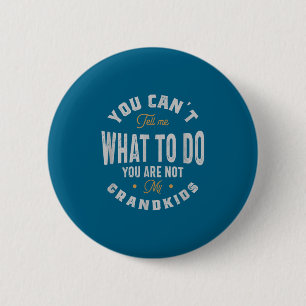 Je kunt me niet vertellen wat ik moet doen, je ben ronde button 5,7 cm