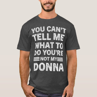 Je kunt me niet vertellen wat ik moet doen, je ben t-shirt
