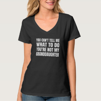 Je kunt me niet vertellen wat ik moet doen, je ben t-shirt