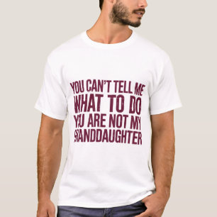 Je kunt me niet vertellen wat ik moet doen. t-shirt