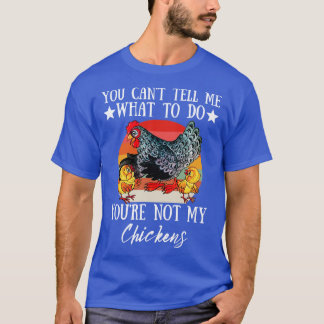 Je kunt me niet vertellen wat je moet doen, niet m t-shirt